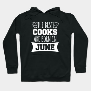 The best cooks are born in June Hoodie